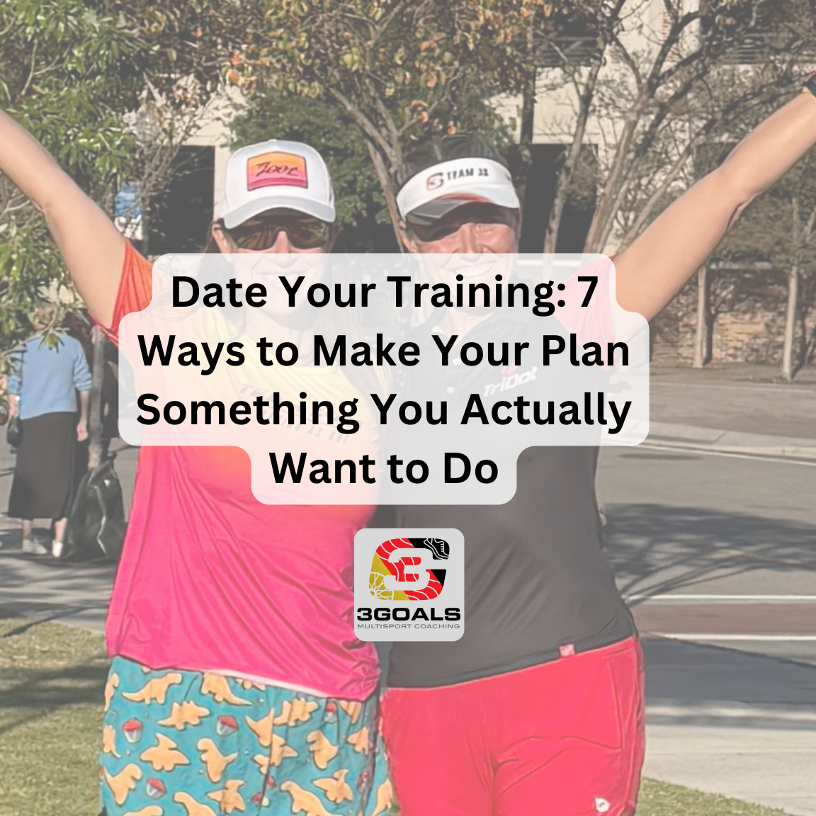 “Date” Your Training: 7 Ways to Make Your Plan Something You Actually Want to Do