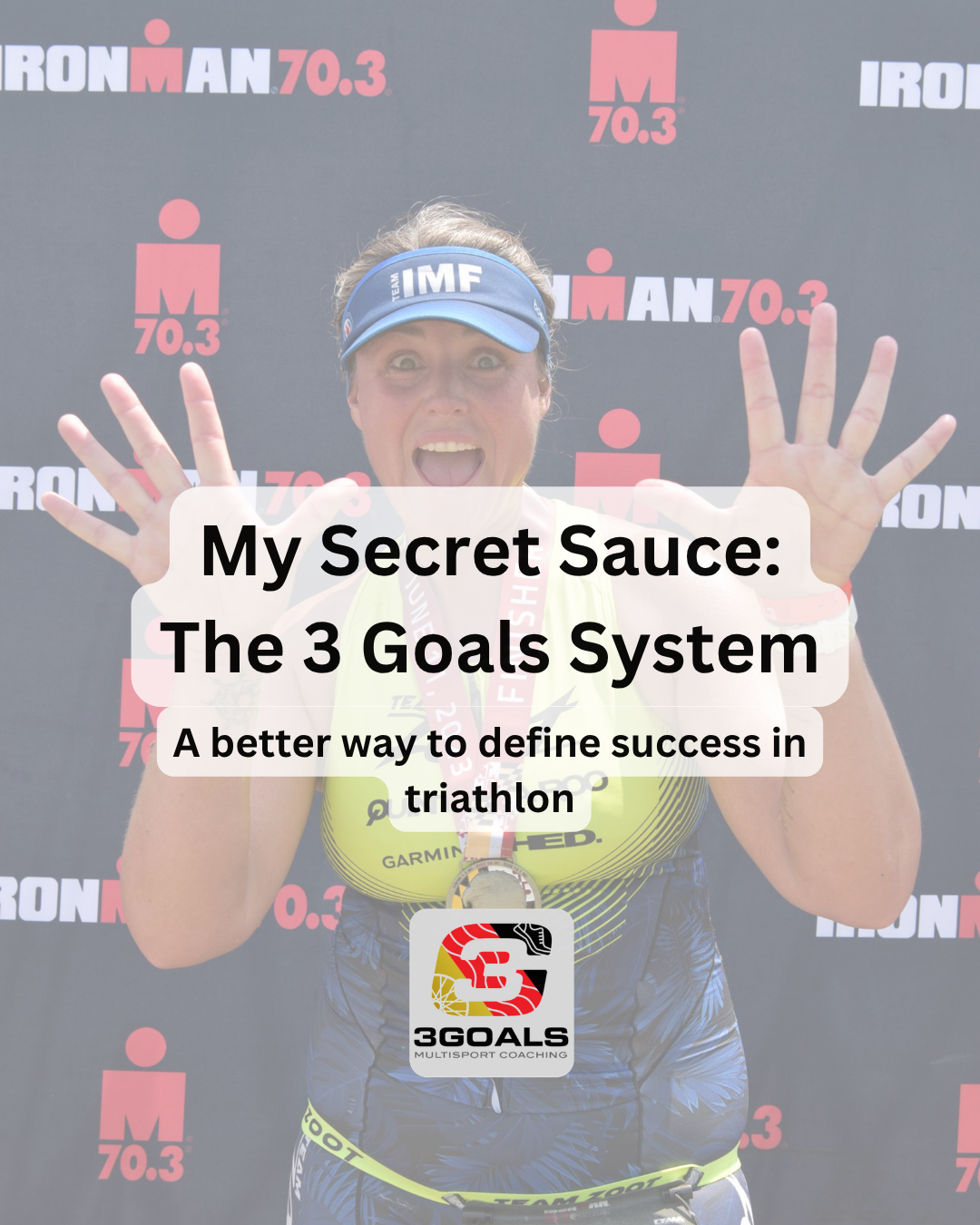 My Secret Sauce: The 3 Goals System for Training and Race Day